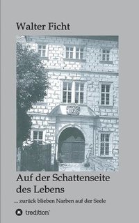 bokomslag Auf der Schattenseite des Lebens: ... zurück blieben Narben auf der Seele