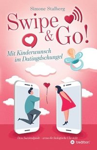 bokomslag Swipe & Go! Mit Kinderwunsch im Datingdschungel