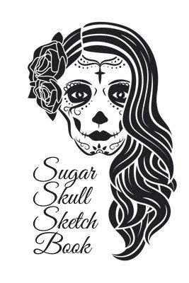 Sugar Skull Sketch Book 1