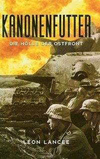 bokomslag Kanonenfutter: Die Hölle der Ostfront