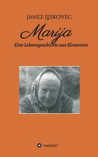bokomslag Marija: Eine Lebensgeschichte aus Slowenien