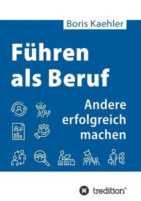 bokomslag Führen als Beruf: Andere erfolgreich machen