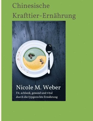 Nicole M. Weber - Die Chinesische Krafttier-Ernährung, Häftad