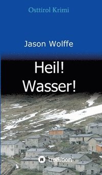 bokomslag Heil! Wasser!: Osttirol Krimi