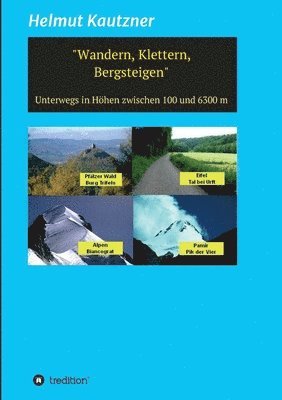 Wandern, Klettern, Bergsteigen: Unterwegs in Höhen zwischen 100 und 6300 m