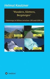 bokomslag Wandern, Klettern, Bergsteigen: Unterwegs in Höhen zwischen 100 und 6300 m