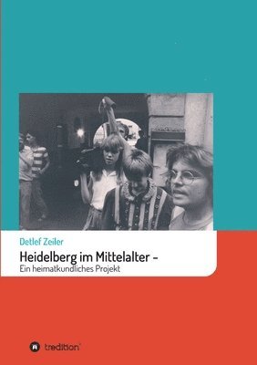 bokomslag Heidelberg im Mittelalter: Ein heimatkundliches Projekt