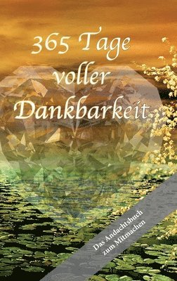 365 Tage voller Dankbarkeit - Das Andachtsbuch zum Mitmachen