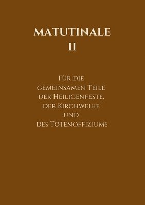 bokomslag Matutinale II: Für die gemeinsamen Teile der Heiligenfeste, der Kirchweihe und des Totenoffiziums