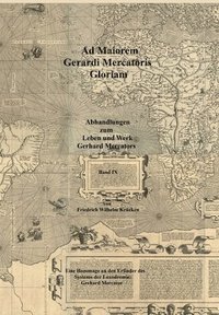 bokomslag Ad Maiorem Gerardi Mercatoris Gloriam: Eine Hommage an den Erfinder des Systems der Loxodromie: Gerhard Mercator