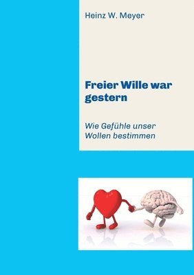 bokomslag Freier Wille war gestern: Wie Gefühle unser Wollen bestimmen