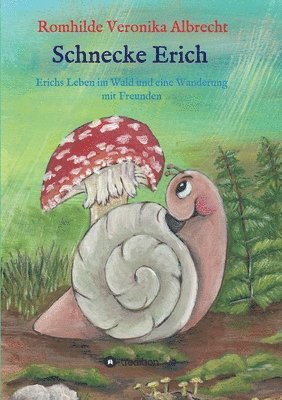 Schnecke Erich - Teil 2: Erichs Leben im Wald und eine Wanderung mit Freunden