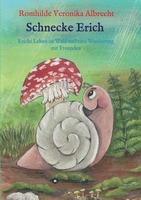 Schnecke Erich - Teil 2: Erichs Leben im Wald und eine Wanderung mit Freunden 1