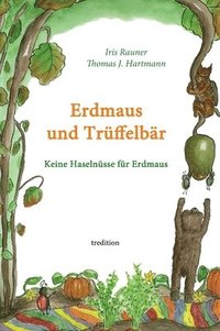 bokomslag Erdmaus und Trüffelbär: Keine Haselnüsse für Erdmaus