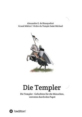 bokomslag Die Templer - Gefochten für die Menschen, verraten durch den Papst