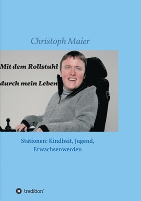 bokomslag Mit dem Rollstuhl durch mein Leben: Stationen: Kindheit, Jugend, Erwachsenwerden