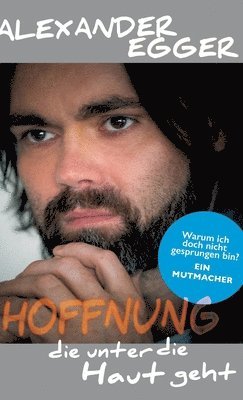 bokomslag Hoffnung die unter die Haut geht: Warum ich doch nicht gesprungen bin? Ein Mutmacher