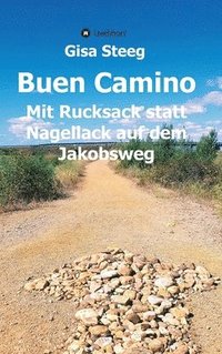 bokomslag Buen Camino: Mit Rucksack statt Nagellack auf dem Jakobsweg