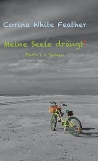 bokomslag Meine Seele drängt!: Buch 1 * Samen