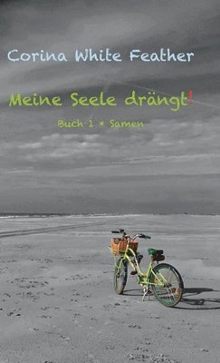 Meine Seele drängt!: Buch 1 * Samen