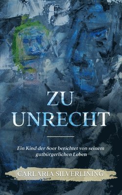 bokomslag Zu Unrecht: Ein Kind der 80er berichtet von seinem gutbürgerlichen Leben