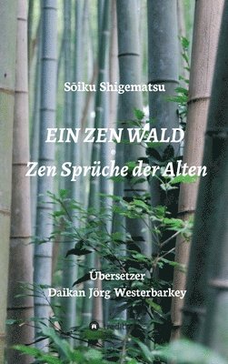 Ein Zen Wald: Zen Sprüche der Alten 1