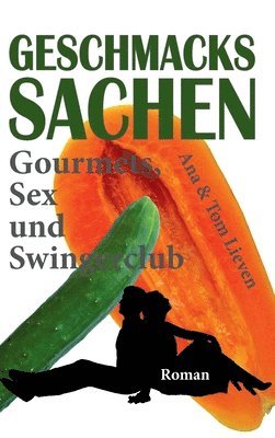 bokomslag Geschmackssachen: Gourmets, Sex und Swingerclub