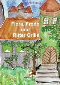 bokomslag Flora, Frodo und Ritter Grille