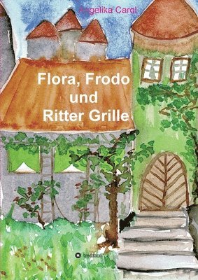 bokomslag Flora, Frodo und Ritter Grille