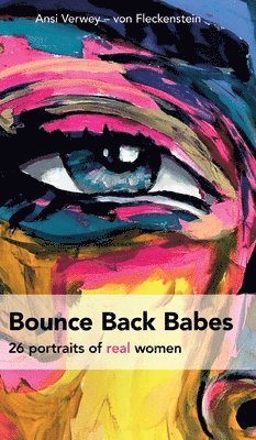 Bounce Back Babes: 26 word portraits of real women