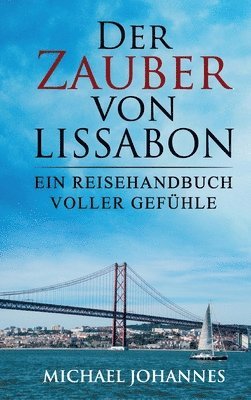 bokomslag Der Zauber von Lissabon: Ein Reisehandbuch voller Gefühle