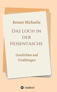 bokomslag Das Loch in der Hosentasche: Geschichten und Erzählungen