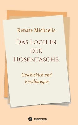 bokomslag Das Loch in der Hosentasche: Geschichten und Erzählungen