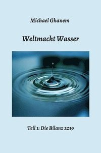 bokomslag Weltmacht Wasser - Teil 1: Die Bilanz 2019