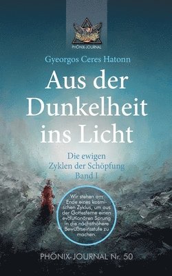 Aus der Dunkelheit ins Licht - Die ewigen Zyklen der Schöpfung, Band I 1