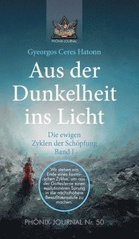 bokomslag Aus der Dunkelheit ins Licht - Die ewigen Zyklen der Schöpfung, Band I