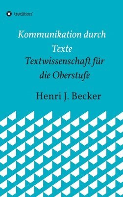 Kommunikation durch Texte: Textwissenschaft für die Oberstufe 1