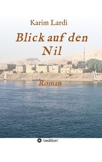 bokomslag Blick auf den Nil: Roman