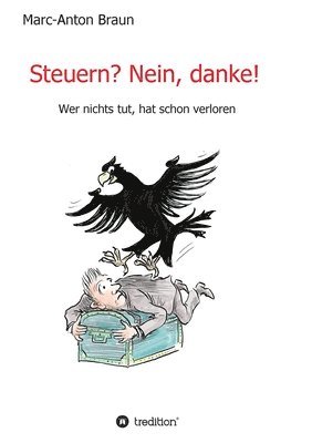 bokomslag Steuern? Nein, danke!: Wer nichts tut, hat schon verloren.