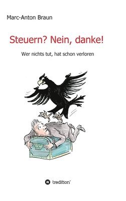 Steuern? Nein, danke!: Wer nichts tut, hat schon verloren. 1