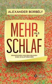 bokomslag Mehr als Schlaf: Erinnerungen und Erkundungen eines Schlafforschers