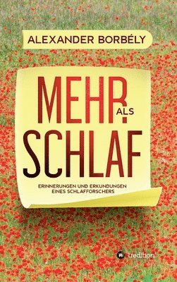 Mehr als Schlaf: Erinnerungen und Erkundungen eines Schlafforschers 1