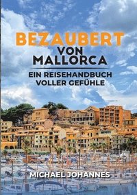 bokomslag Bezaubert von Mallorca: Ein Reisehandbuch voller Gefühle