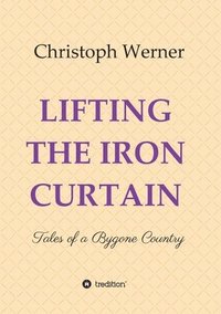 bokomslag LIFTING THE IRON CURTAIN