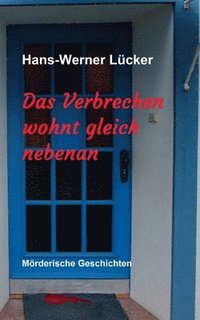 bokomslag Das Verbrechen wohnt gleich nebenan