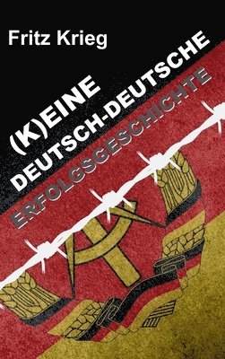 bokomslag (K)EINE DEUTSCH-DEUTSCHE ERFOLGSGESCHICHTE