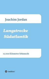 bokomslag Langstrecke Südatlantik: 12.000 Kilometer Sehnsucht