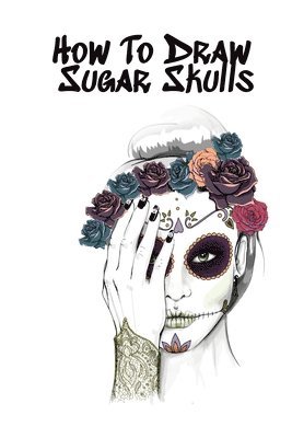 How To Draw Sugar Skulls 1