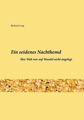Richard Lang - Ein seidenes Nachthemd: Ihre Welt war auf Wandel nicht angelegt, Häftad