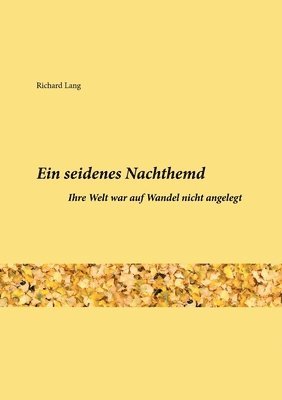 Ein seidenes Nachthemd: Ihre Welt war auf Wandel nicht angelegt 1